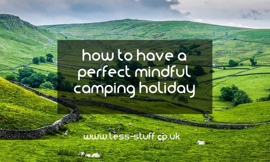 how to have a perfect mindful camping holiday